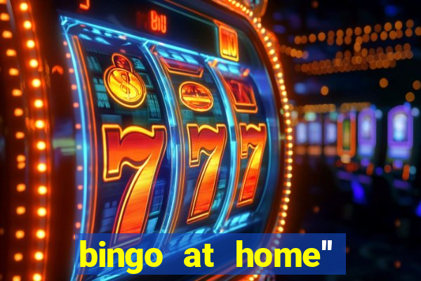 bingo at home'' app winning numbers