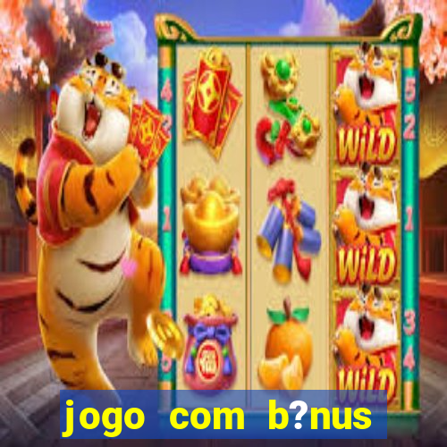 jogo com b?nus para jogar