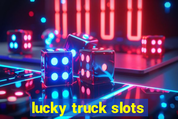 lucky truck slots