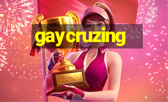 gaycruzing