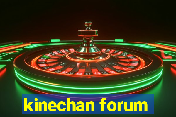 kinechan forum