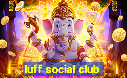 luff social club