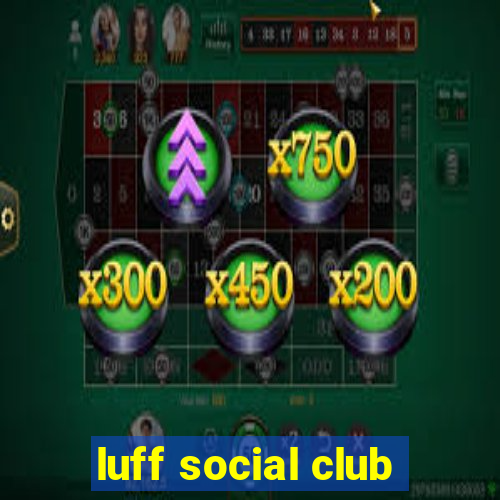 luff social club