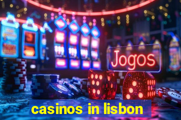 casinos in lisbon