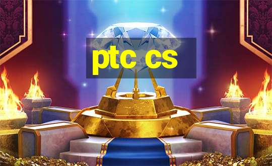 ptc cs