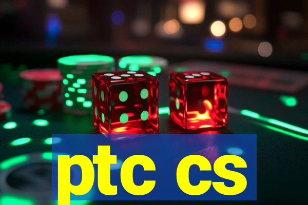 ptc cs