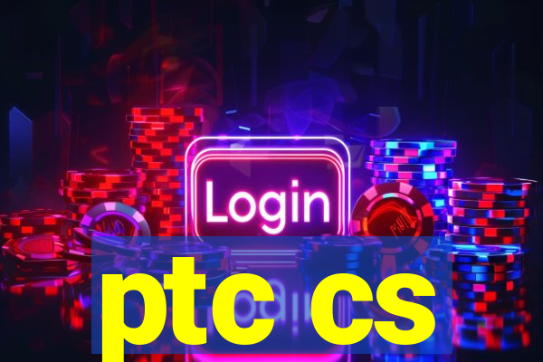 ptc cs