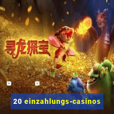 20 einzahlungs-casinos