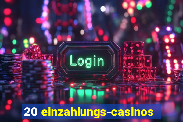 20 einzahlungs-casinos