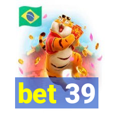 bet 39