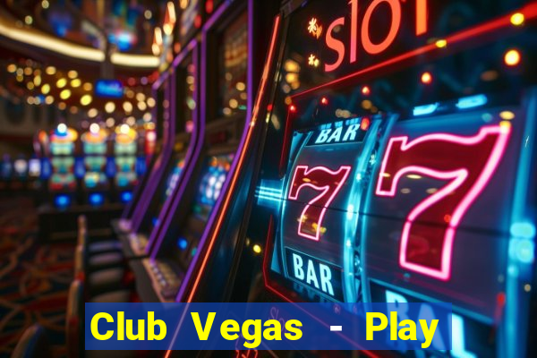 Club Vegas - Play online slots