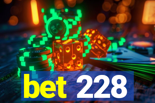 bet 228