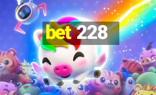 bet 228