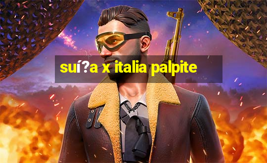 suí?a x italia palpite