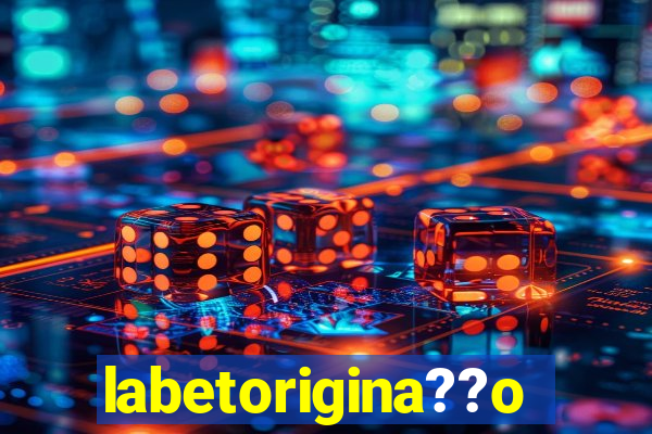 labetorigina??o