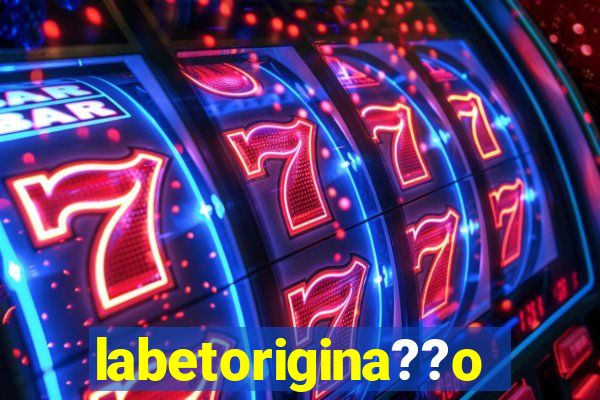 labetorigina??o