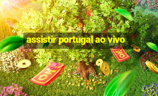 assistir portugal ao vivo