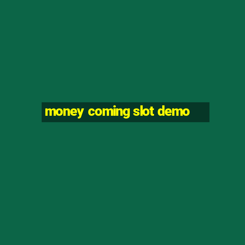 money coming slot demo