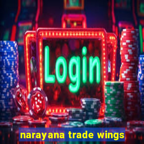 narayana trade wings