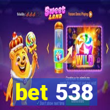 bet 538