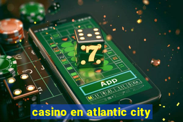 casino en atlantic city