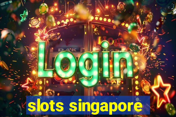 slots singapore