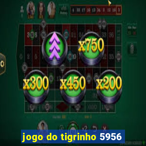 jogo do tigrinho 5956