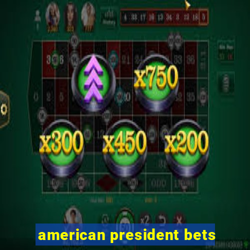 american president bets