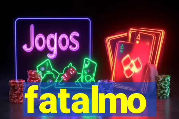 fatalmo