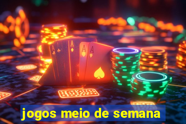 jogos meio de semana