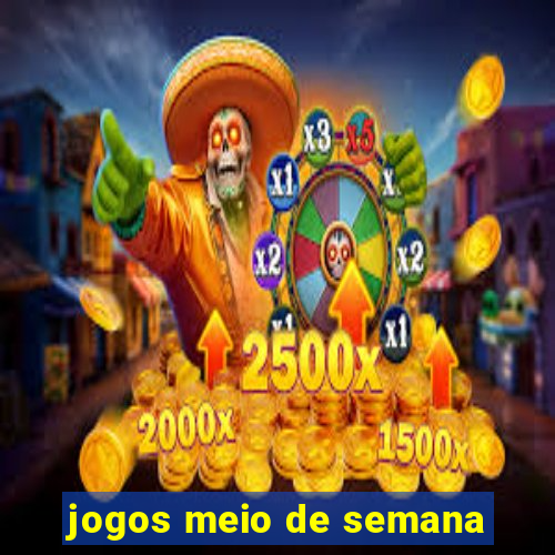 jogos meio de semana