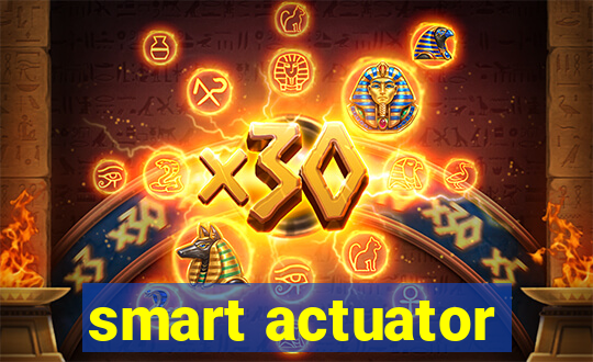 smart actuator