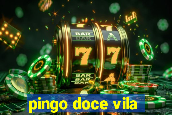 pingo doce vila