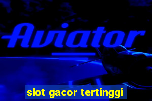 slot gacor tertinggi