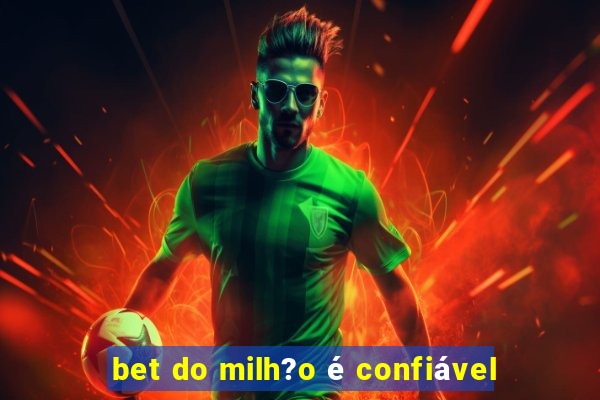 bet do milh?o é confiável