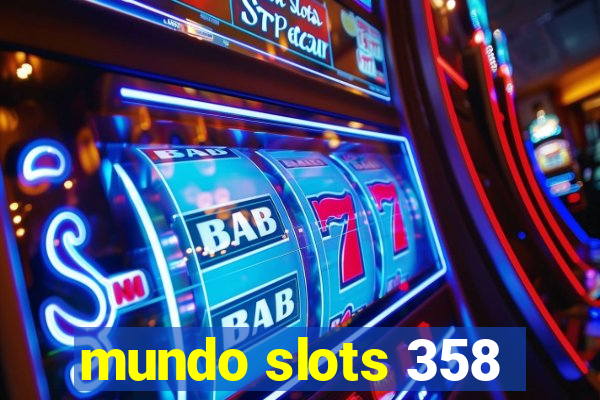 mundo slots 358