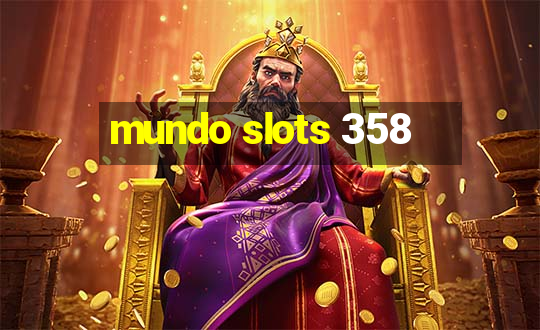 mundo slots 358