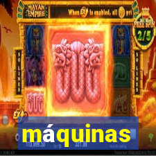 máquinas