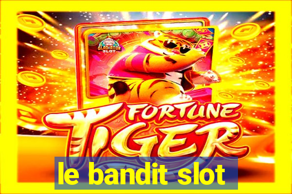 le bandit slot