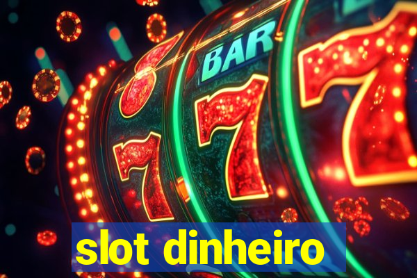 slot dinheiro