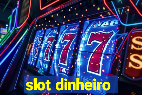 slot dinheiro