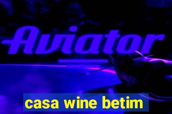 casa wine betim