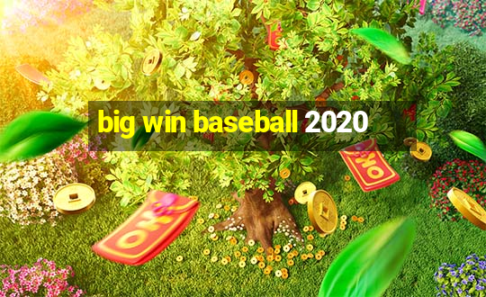 big win baseball 2020