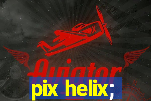 pix helix;