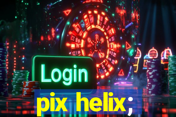 pix helix;