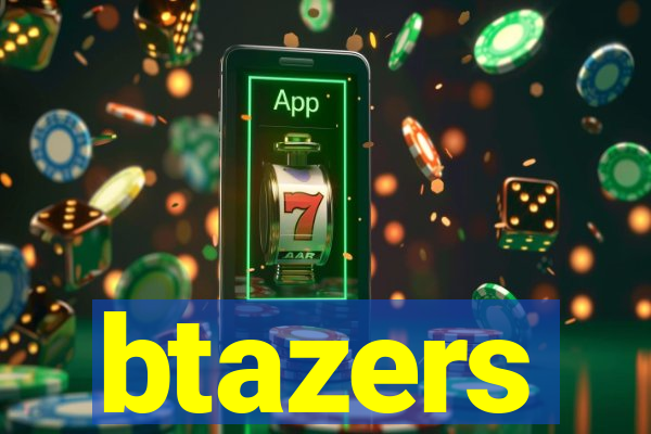 btazers