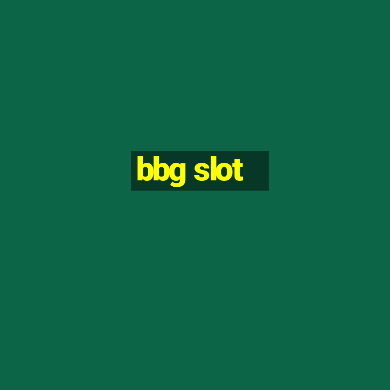 bbg slot