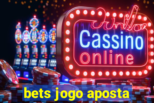 bets jogo aposta