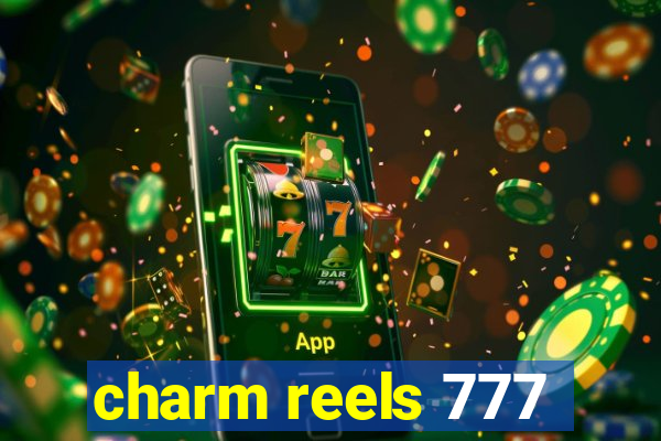 charm reels 777