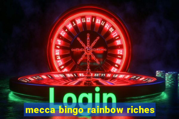 mecca bingo rainbow riches